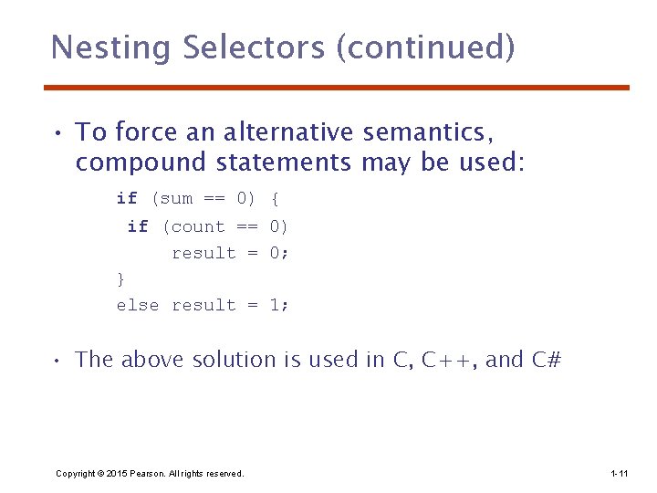 Nesting Selectors (continued) • To force an alternative semantics, compound statements may be used: