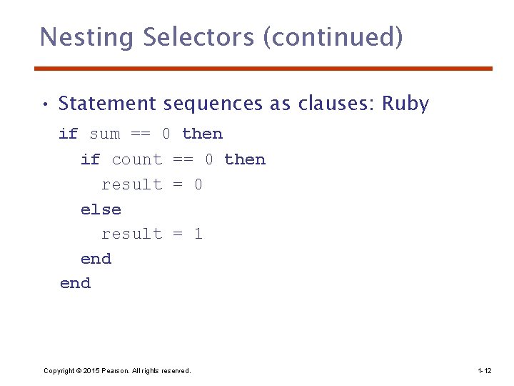 Nesting Selectors (continued) • Statement sequences as clauses: Ruby if sum == 0 then