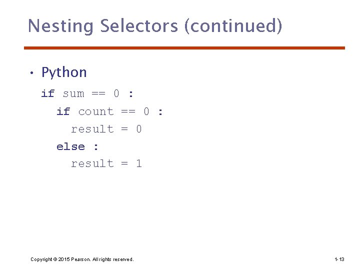 Nesting Selectors (continued) • Python if sum == 0 : if count == 0