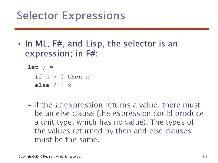 Selector Expressions • In ML, F#, and Lisp, the selector is an expression; in