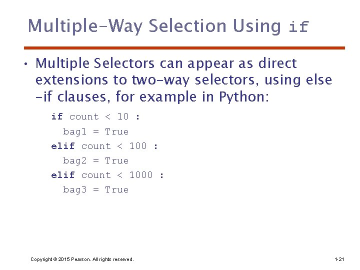 Multiple-Way Selection Using if • Multiple Selectors can appear as direct extensions to two-way