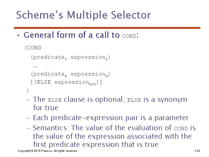 Scheme’s Multiple Selector • General form of a call to COND: (COND (predicate 1