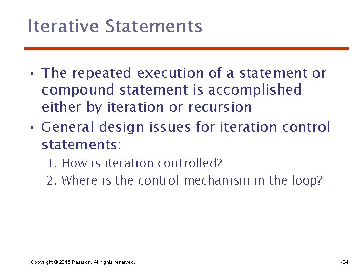 Iterative Statements • The repeated execution of a statement or compound statement is accomplished