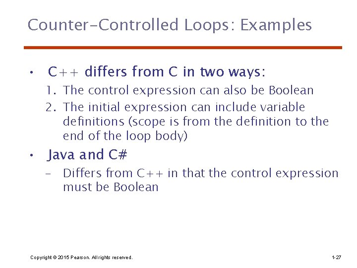 Counter-Controlled Loops: Examples • C++ differs from C in two ways: 1. The control