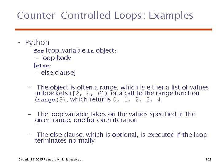 Counter-Controlled Loops: Examples • Python for loop_variable in object: - loop body [else: -