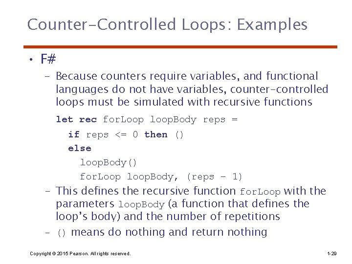 Counter-Controlled Loops: Examples • F# – Because counters require variables, and functional languages do