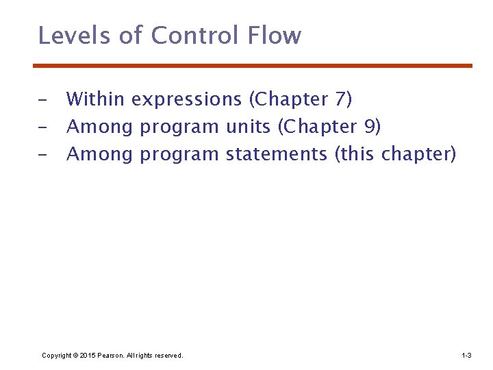 Levels of Control Flow – Within expressions (Chapter 7) – Among program units (Chapter