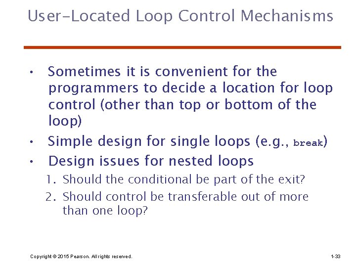 User-Located Loop Control Mechanisms • Sometimes it is convenient for the programmers to decide