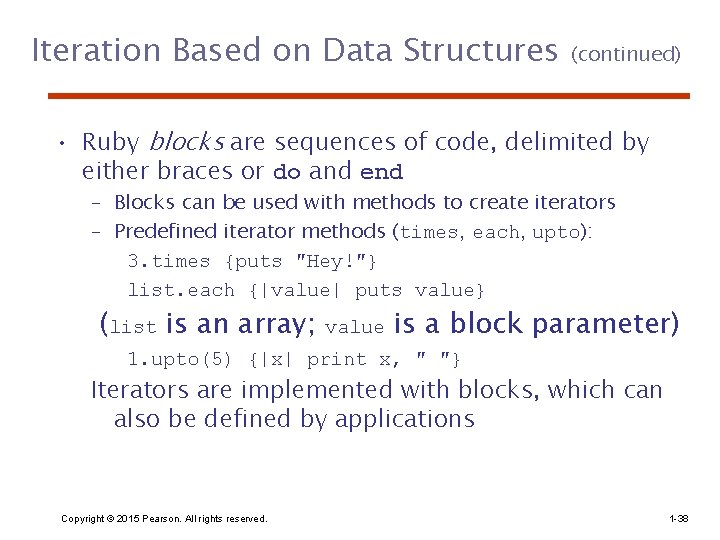 Iteration Based on Data Structures (continued) • Ruby blocks are sequences of code, delimited