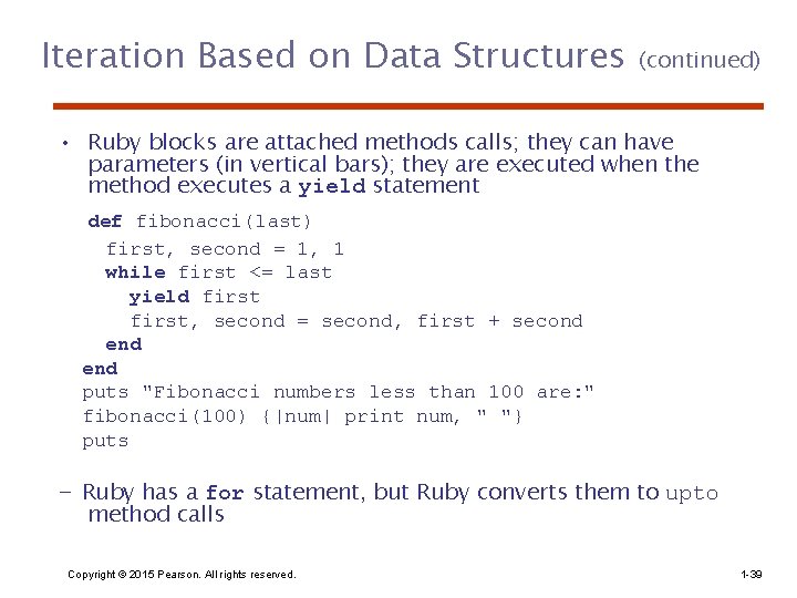 Iteration Based on Data Structures (continued) • Ruby blocks are attached methods calls; they