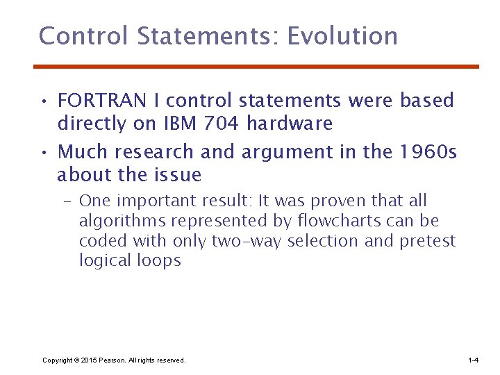 Control Statements: Evolution • FORTRAN I control statements were based directly on IBM 704