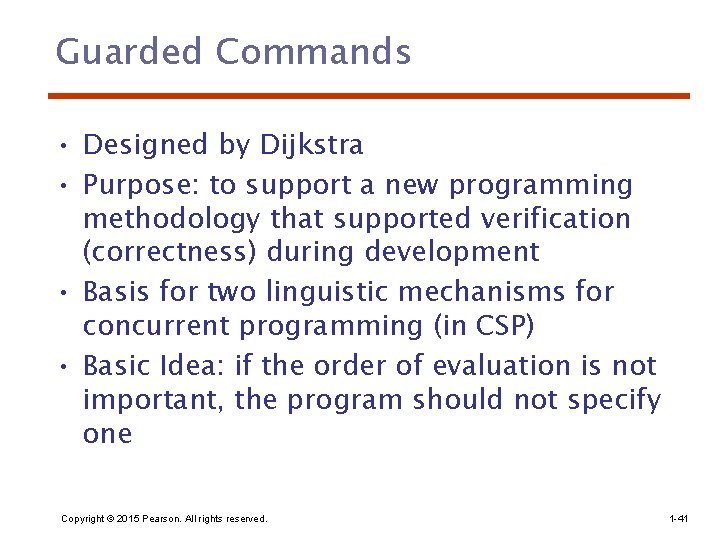 Guarded Commands • Designed by Dijkstra • Purpose: to support a new programming methodology