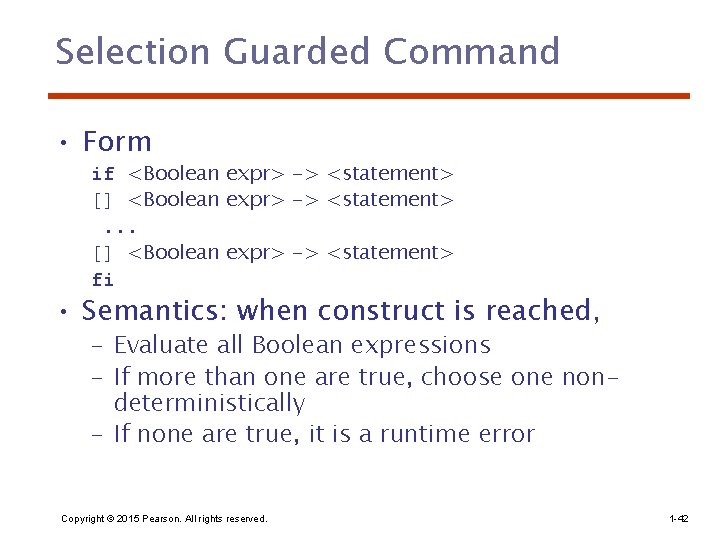 Selection Guarded Command • Form if <Boolean expr> -> <statement> [] <Boolean expr> ->