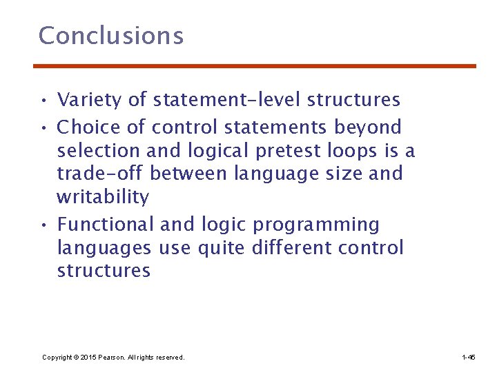 Conclusions • Variety of statement-level structures • Choice of control statements beyond selection and
