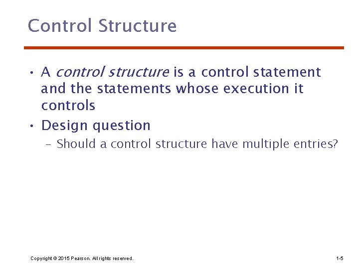 Control Structure • A control structure is a control statement and the statements whose