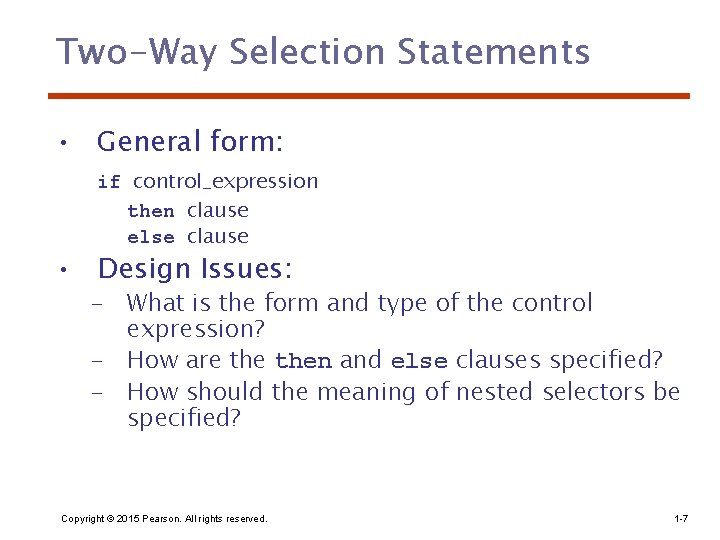 Two-Way Selection Statements • General form: if control_expression then clause else clause • Design