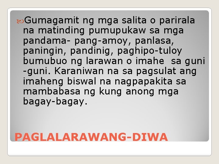  Gumagamit ng mga salita o parirala na matinding pumupukaw sa mga pandama- pang-amoy,