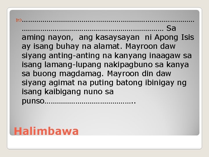  …………………………………… Sa aming nayon, ang kasaysayan ni Apong Isis ay isang buhay na