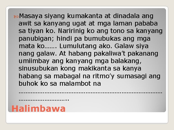  Masaya siyang kumakanta at dinadala ang awit sa kanyang ugat at mga laman