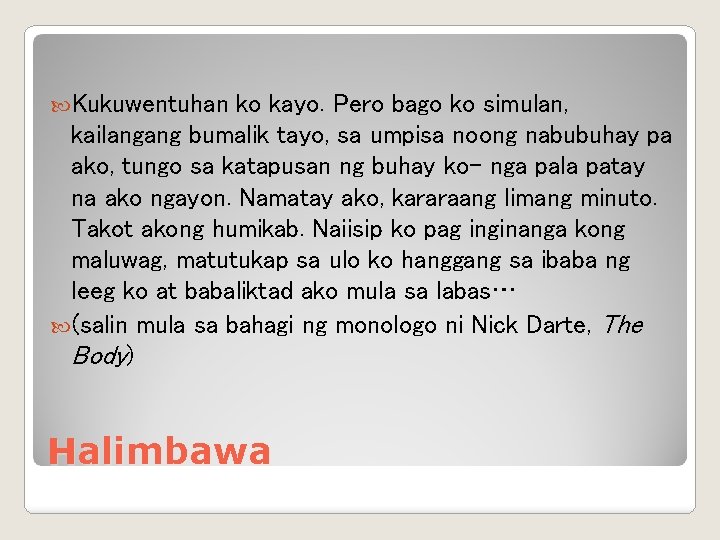  Kukuwentuhan ko kayo. Pero bago ko simulan, kailangang bumalik tayo, sa umpisa noong