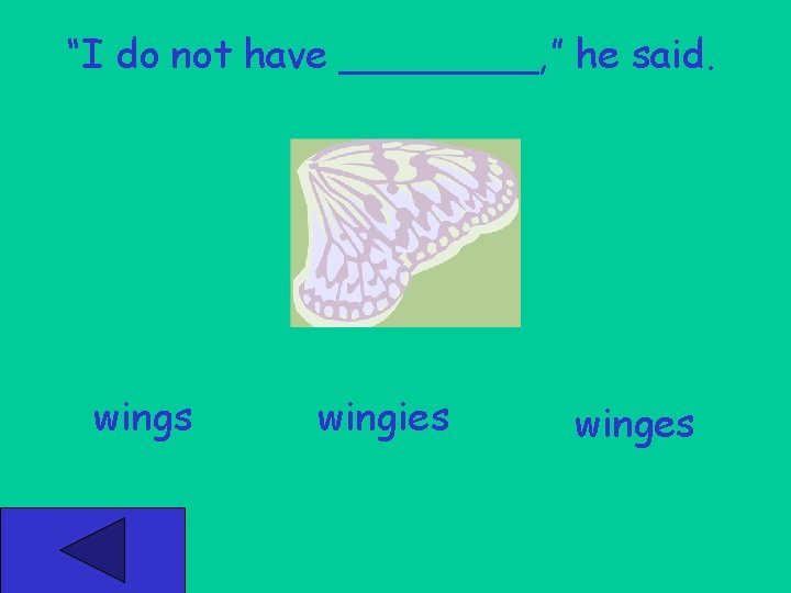 “I do not have ____, ” he said. wings wingies winges 