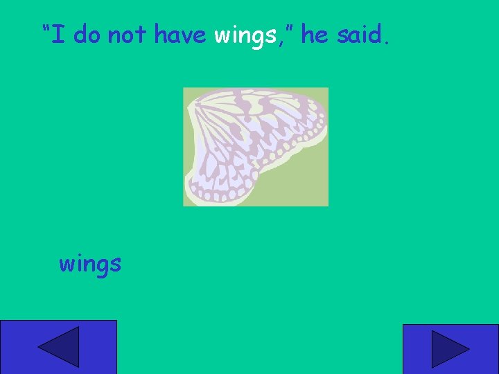 “I do not have wings, ” he said. wings 