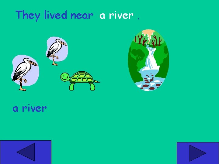 They lived near a river 