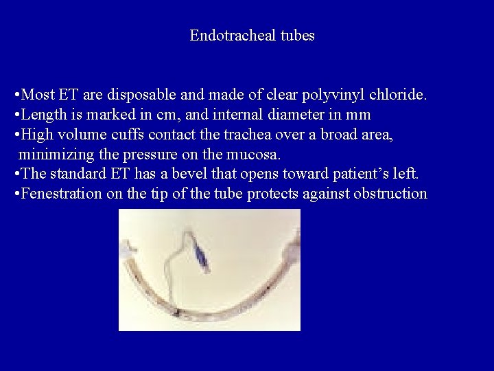 Endotracheal tubes • Most ET are disposable and made of clear polyvinyl chloride. •