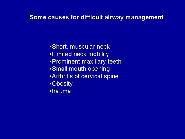 Some causes for difficult airway management • Short, muscular neck • Limited neck mobility