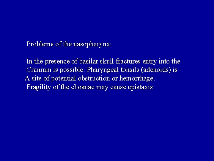 Problems of the nasopharynx: In the presence of basilar skull fractures entry into the