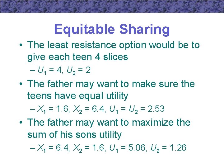 Equitable Sharing • The least resistance option would be to give each teen 4