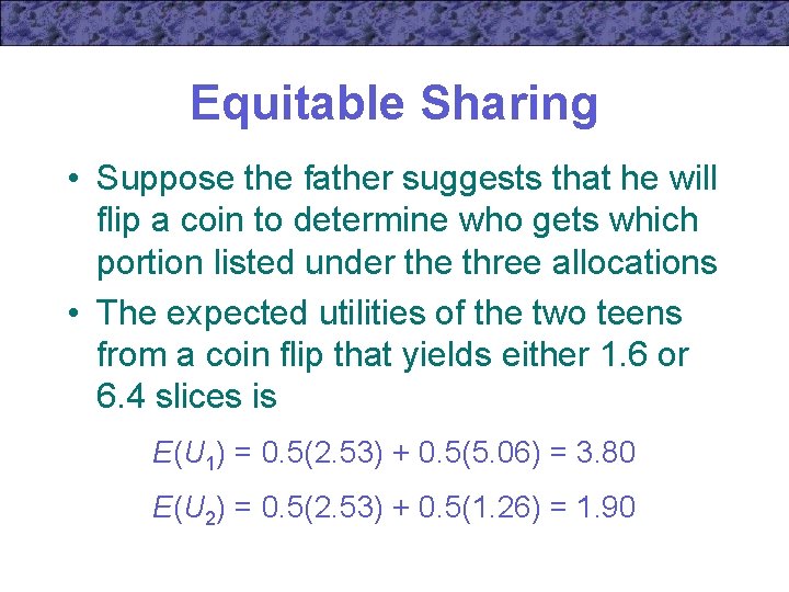 Equitable Sharing • Suppose the father suggests that he will flip a coin to