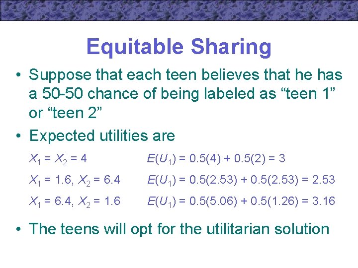 Equitable Sharing • Suppose that each teen believes that he has a 50 -50