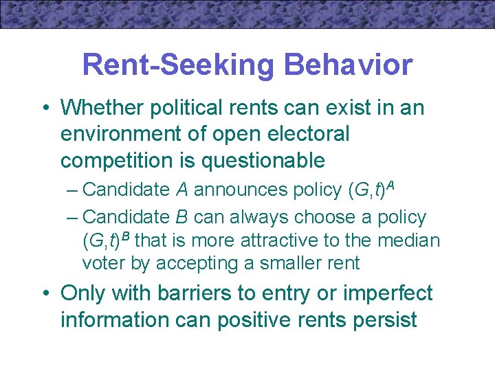 Rent-Seeking Behavior • Whether political rents can exist in an environment of open electoral