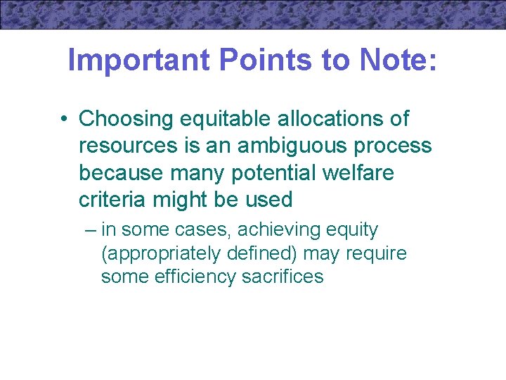 Important Points to Note: • Choosing equitable allocations of resources is an ambiguous process