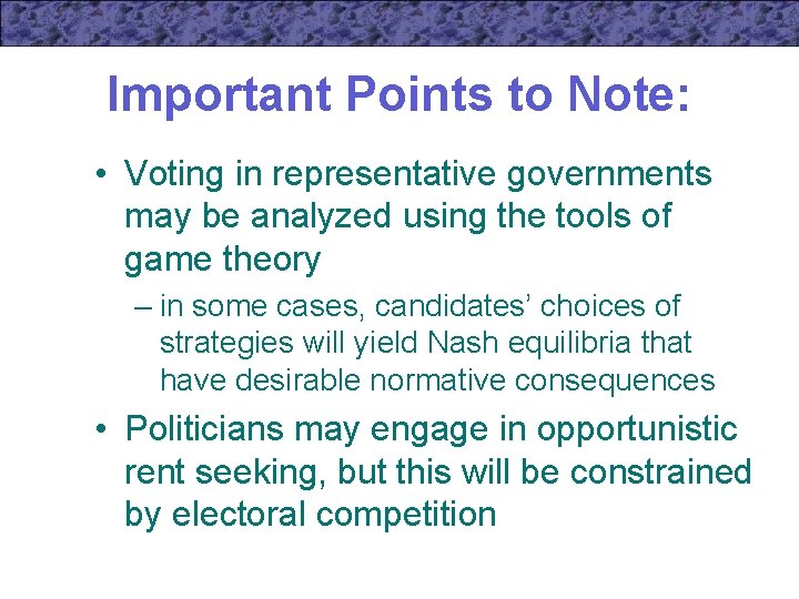 Important Points to Note: • Voting in representative governments may be analyzed using the