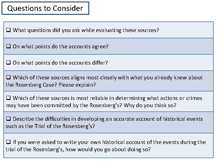 Questions to Consider q What questions did you ask while evaluating these sources? q