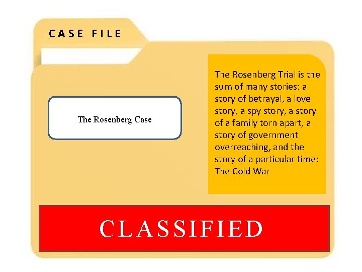 CASE FILE The Rosenberg Case The Rosenberg Trial is the sum of many stories: