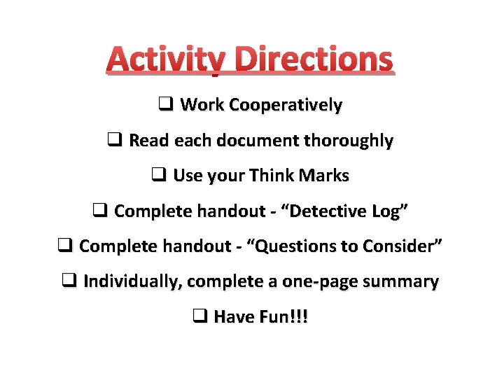 Activity Directions q Work Cooperatively q Read each document thoroughly q Use your Think