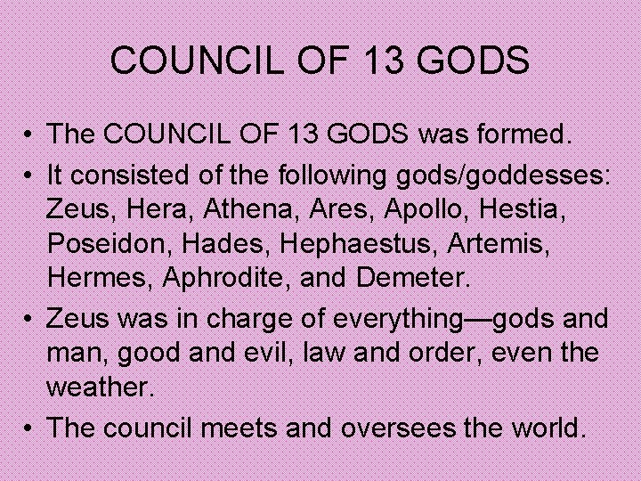 COUNCIL OF 13 GODS • The COUNCIL OF 13 GODS was formed. • It