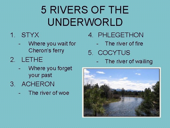 5 RIVERS OF THE UNDERWORLD 1. STYX - Where you wait for Cheron’s ferry