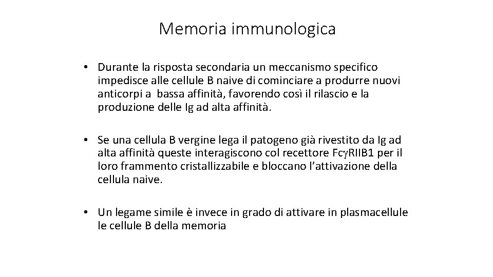 Memoria immunologica • Durante la risposta secondaria un meccanismo specifico impedisce alle cellule B
