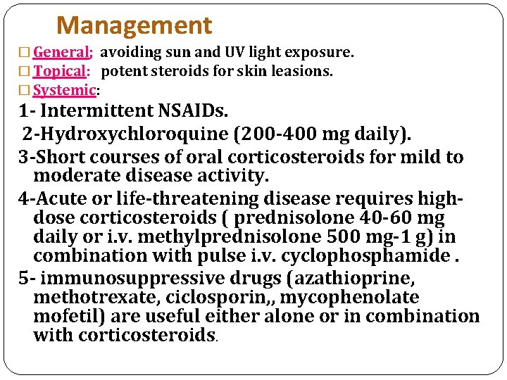 Management � General; avoiding sun and UV light exposure. � Topical: potent steroids for