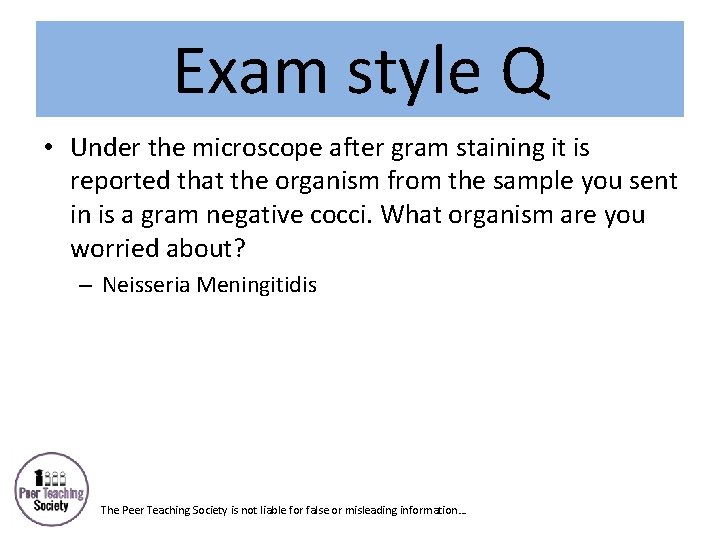 Exam style Q • Under the microscope after gram staining it is reported that