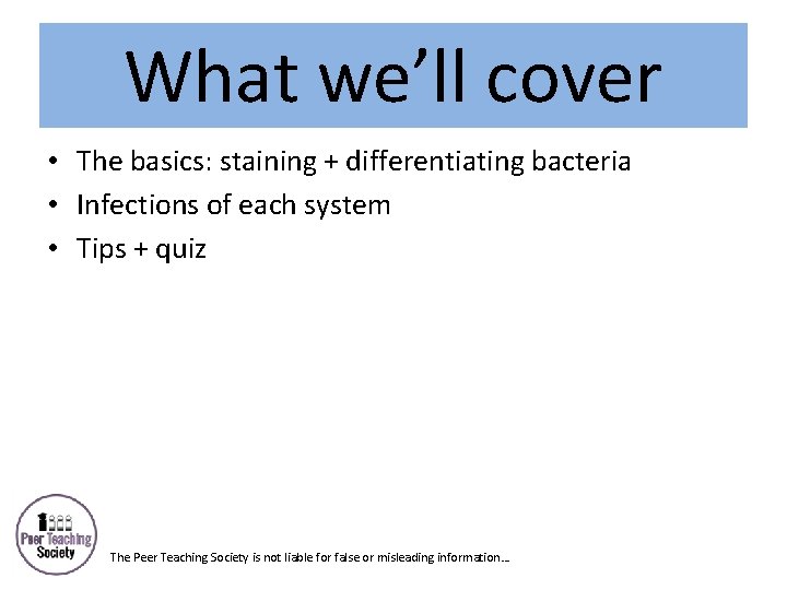 What we’ll cover • The basics: staining + differentiating bacteria • Infections of each