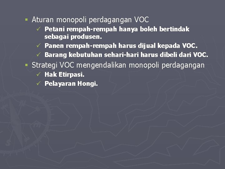 § Aturan monopoli perdagangan VOC ü Petani rempah-rempah hanya boleh bertindak sebagai produsen. ü § Aturan monopoli perdagangan VOC ü Petani rempah-rempah hanya boleh bertindak sebagai produsen. ü
