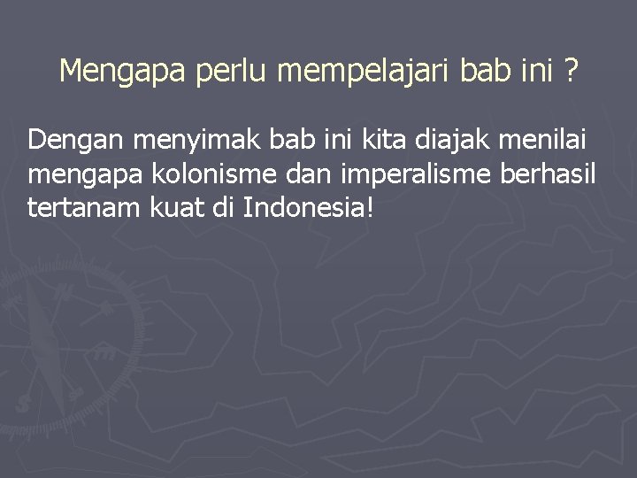 Mengapa perlu mempelajari bab ini ? Dengan menyimak bab ini kita diajak menilai mengapa Mengapa perlu mempelajari bab ini ? Dengan menyimak bab ini kita diajak menilai mengapa