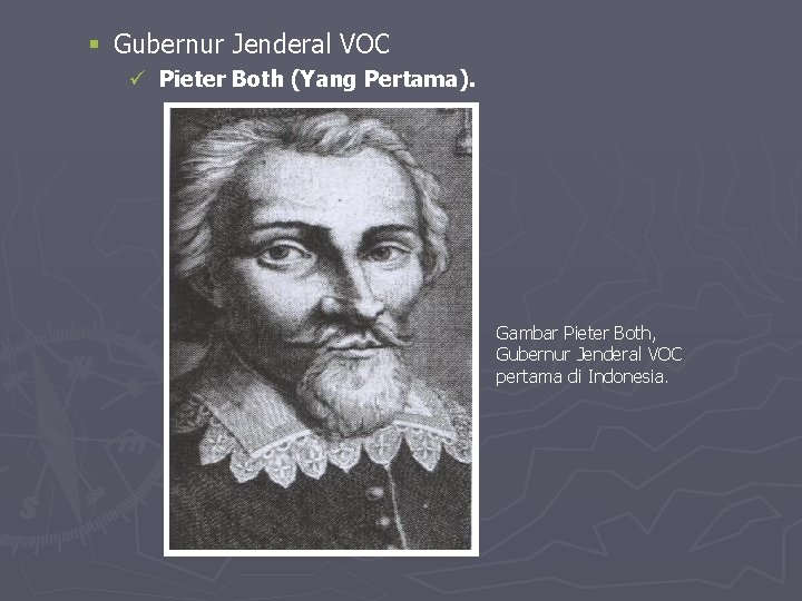 § Gubernur Jenderal VOC ü Pieter Both (Yang Pertama). Gambar Pieter Both, Gubernur Jenderal