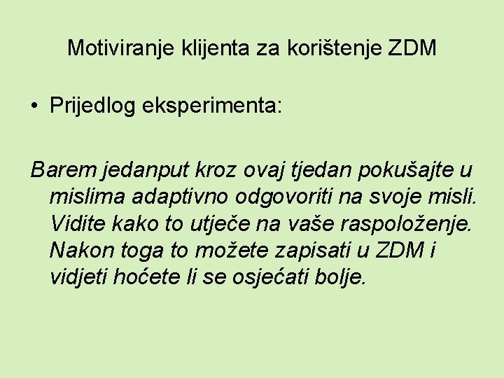 Motiviranje klijenta za korištenje ZDM • Prijedlog eksperimenta: Barem jedanput kroz ovaj tjedan pokušajte