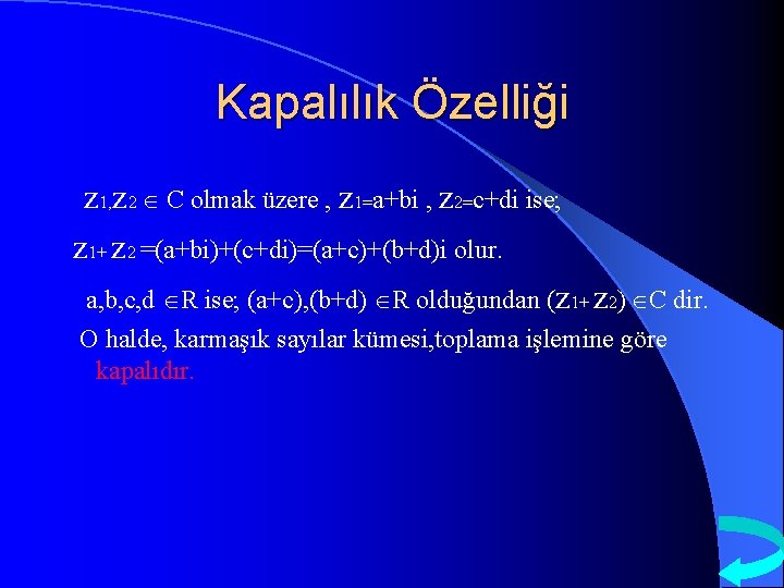 Kapalılık Özelliği z 1, z 2 C olmak üzere , z 1=a+bi , z